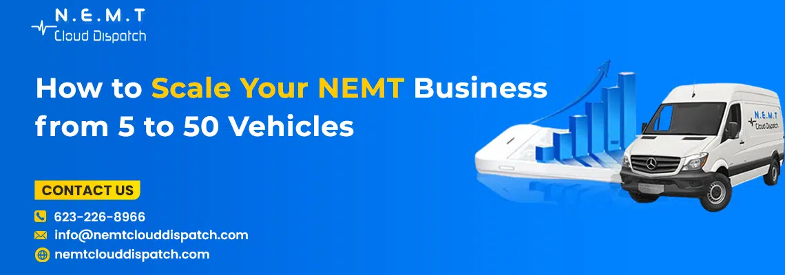 Scale NEMT business from 5 to 50 vehicles with fleet growth strategy